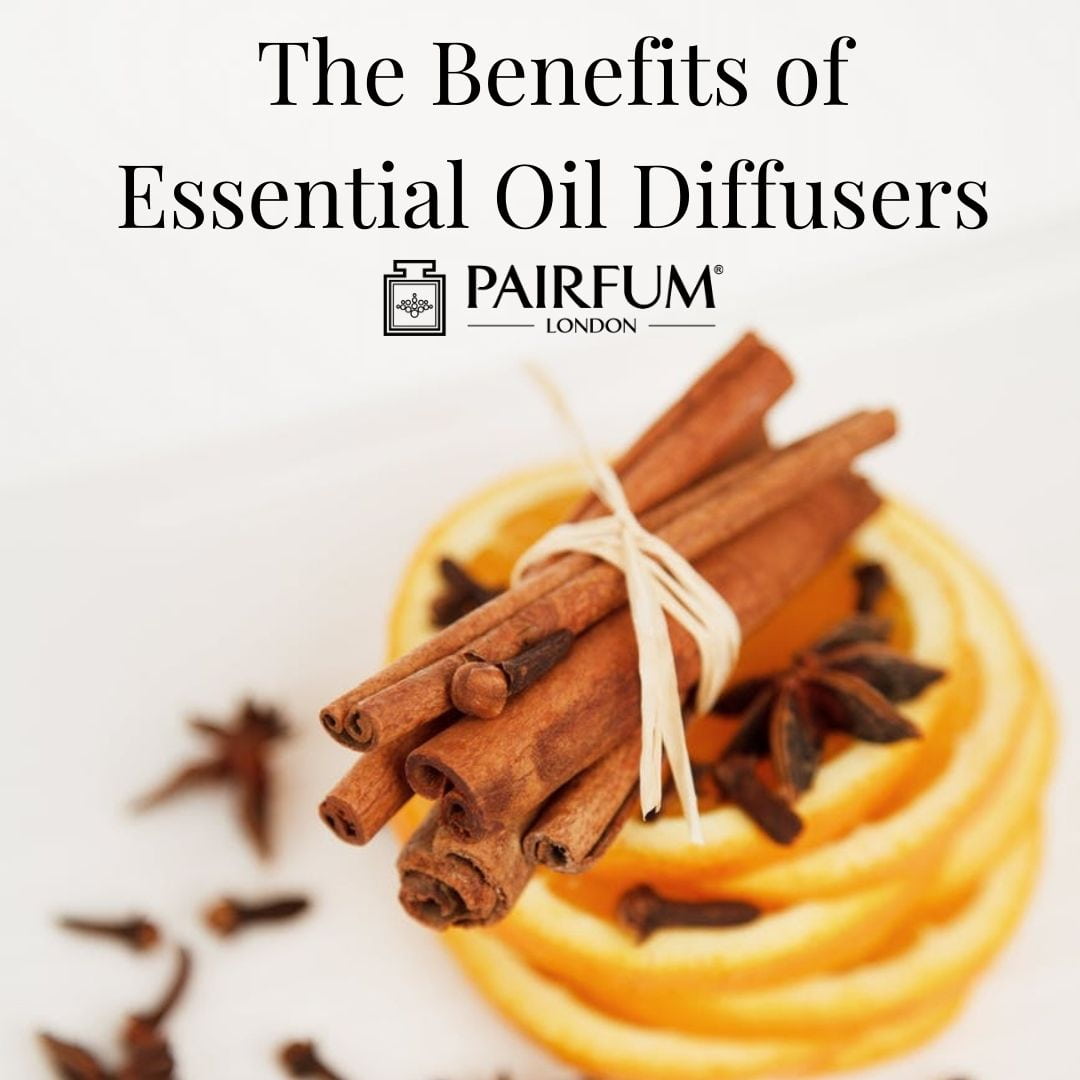 The Benefits of an Essential Oil Diffuser | PAIRFUM London