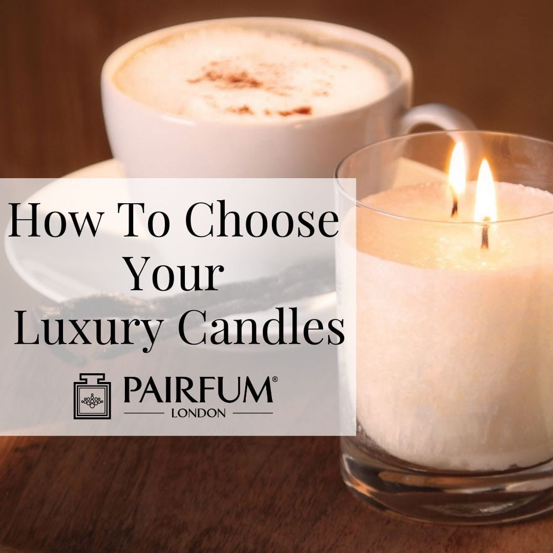 How To Choose Luxury Candles Perfume Fragrance Soy Wax Natural