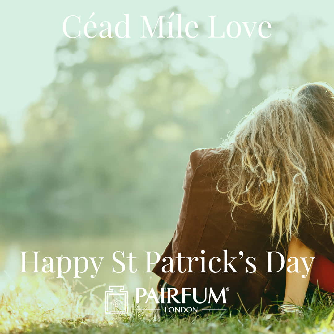 Cead Mile Love Happy St Patricks Day Pairfum London Mother Daughter