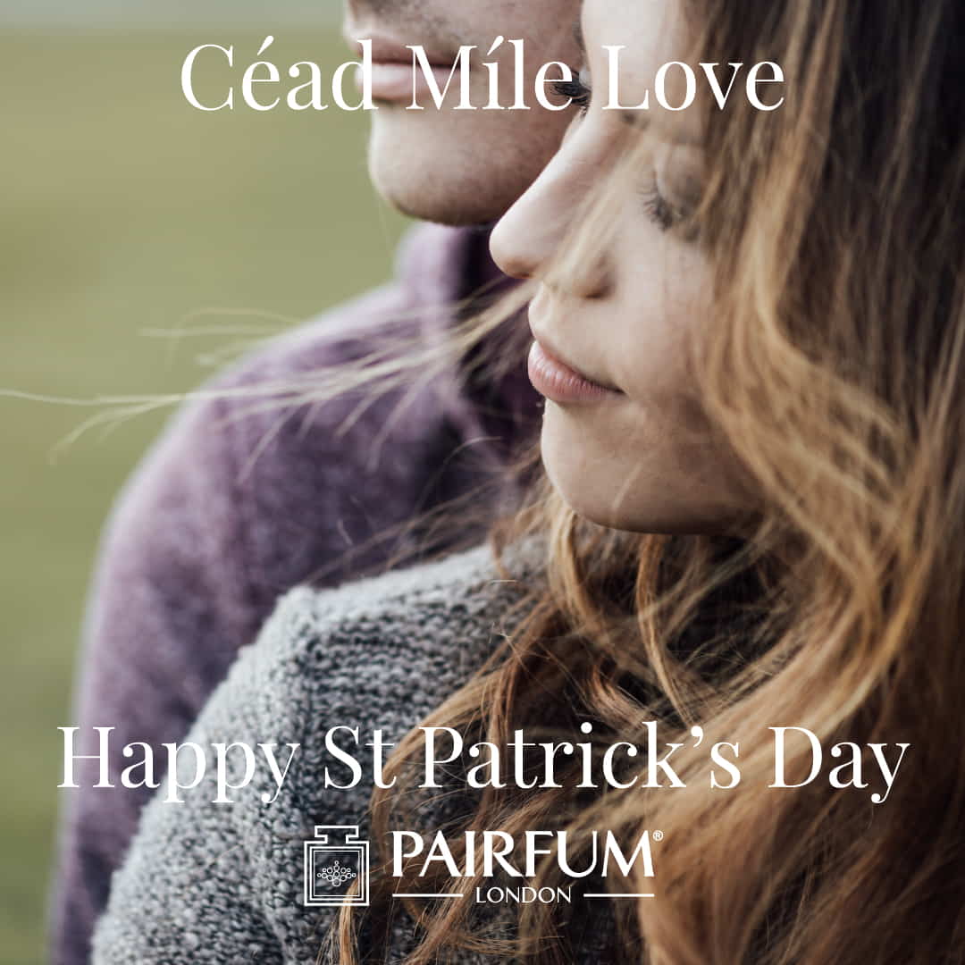 Cead Mile Love Happy St Patricks Day Pairfum London