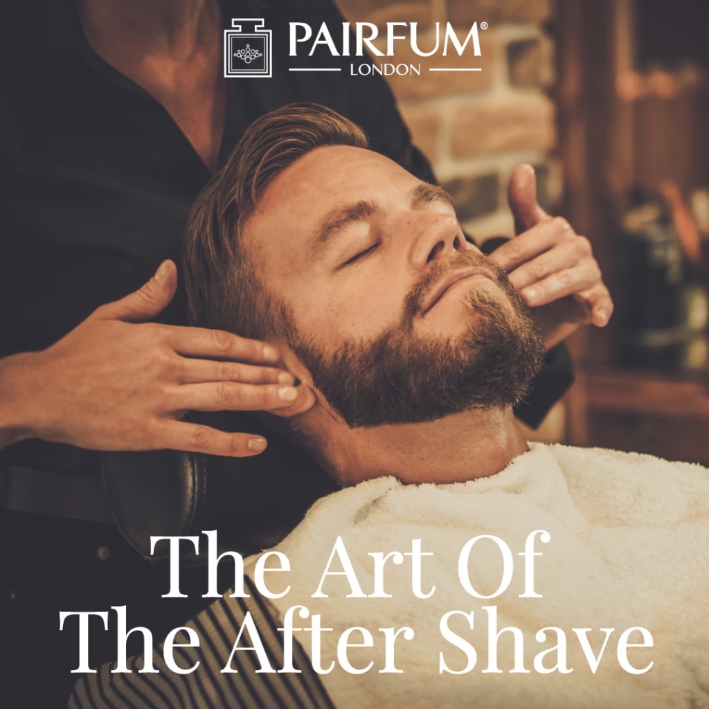 The Art Of The After Shave Fragrance Man Grooming Barber