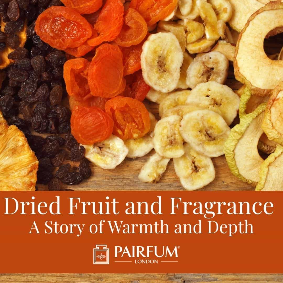Dried Fruit And Fragrance