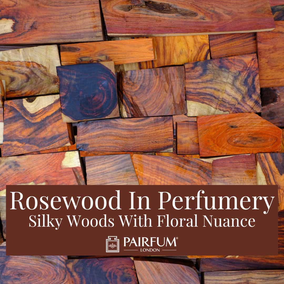 Rosewood In Perfumery