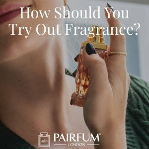 How Should You Try Fragrance